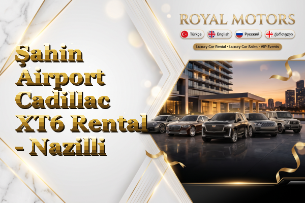 Şahin Airport Cadillac XT6 Rental - Nazilli