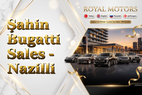 Şahin Bugatti Sales - Nazilli