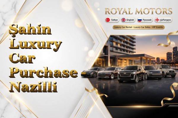 Şahin Luxury Car Purchase - Nazilli