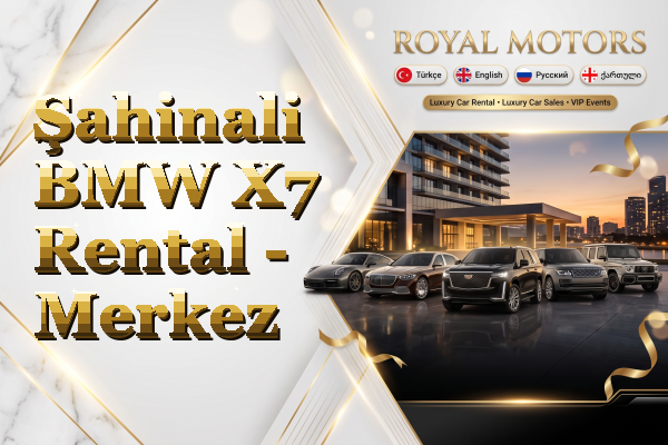 Şahinali BMW X7 Rental - Merkez