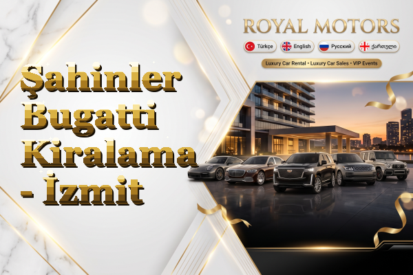 Şahinler Bugatti Kiralama - İzmit