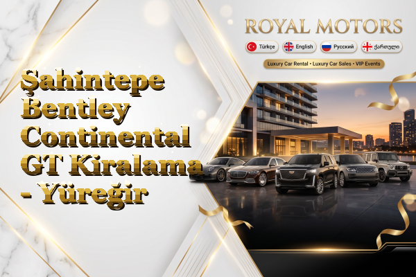 Şahintepe Bentley Continental GT Kiralama - Yüreğir