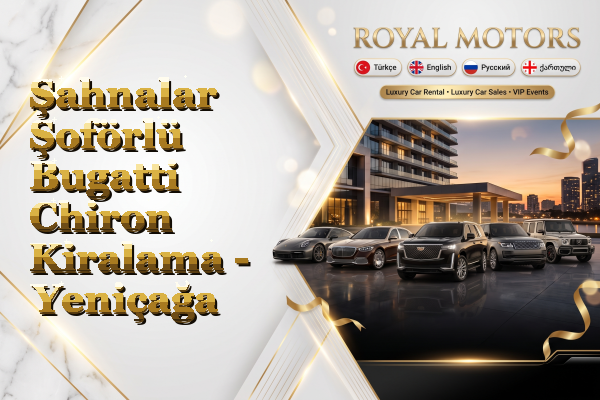 Şahnalar Şoförlü Bugatti Chiron Kiralama - Yeniçağa