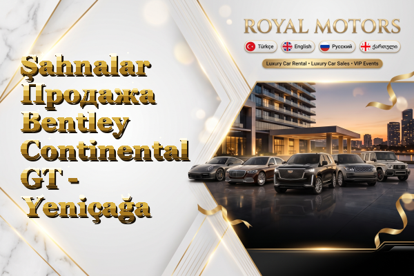 Şahnalar Продажа Bentley Continental GT - Yeniçağa