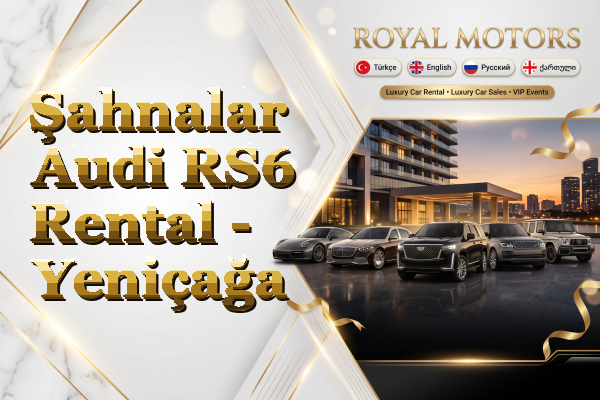 Şahnalar Audi RS6 Rental - Yeniçağa