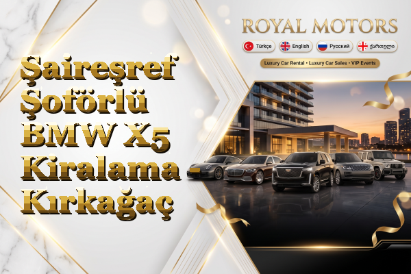 Şaireşref Şoförlü BMW X5 Kiralama - Kırkağaç