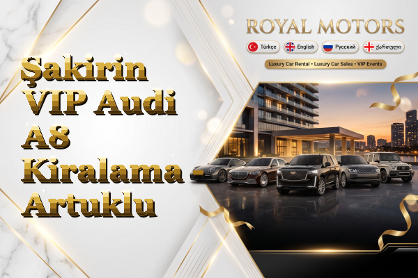 Şakirin VIP Audi A8 Kiralama - Artuklu