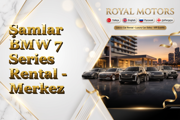 Şamlar BMW 7 Series Rental - Merkez