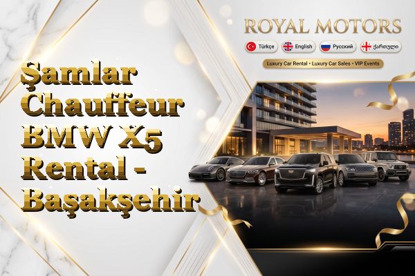 Şamlar Chauffeur BMW X5 Rental - Başakşehir