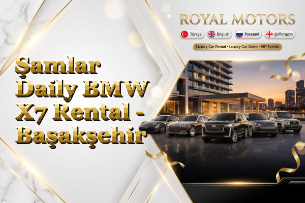 Şamlar Daily BMW X7 Rental - Başakşehir