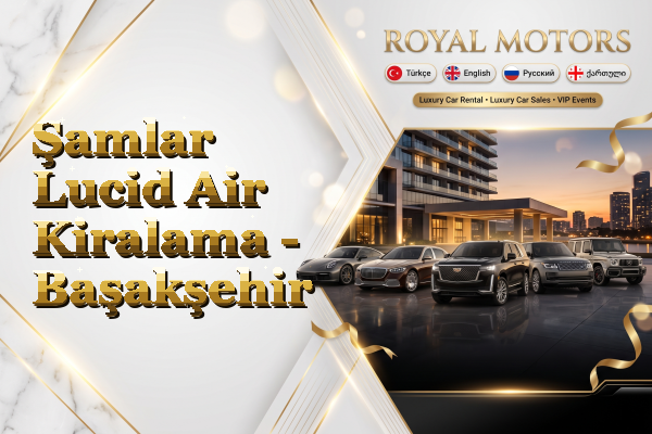 Şamlar Lucid Air Kiralama - Başakşehir