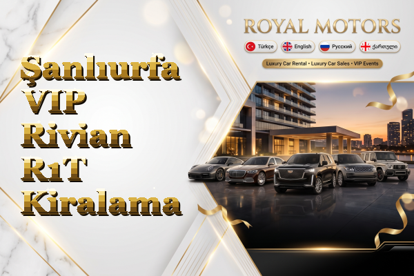 Şanlıurfa VIP Rivian R1T Kiralama