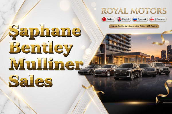 Şaphane Bentley Mulliner Sales