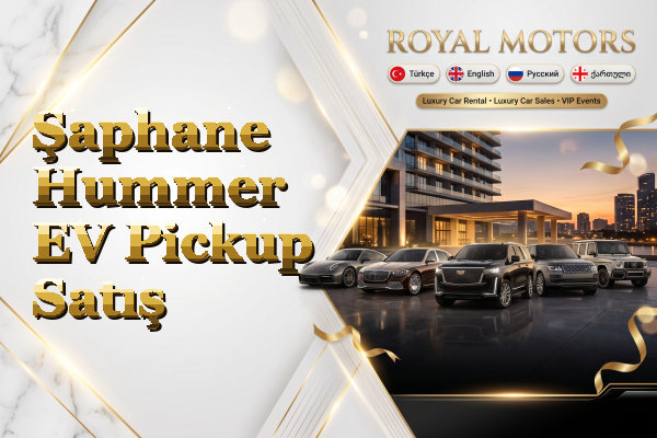 Şaphane Hummer EV Pickup Satış