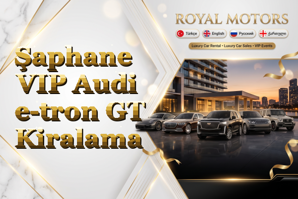Şaphane VIP Audi e-tron GT Kiralama