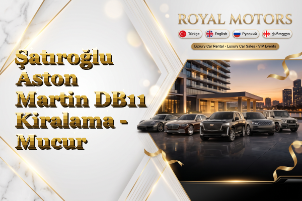 Şatıroğlu Aston Martin DB11 Kiralama - Mucur