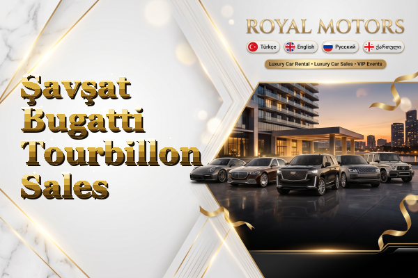 Şavşat Bugatti Tourbillon Sales