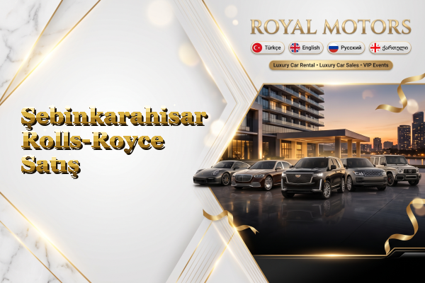 Şebinkarahisar Rolls-Royce Satış