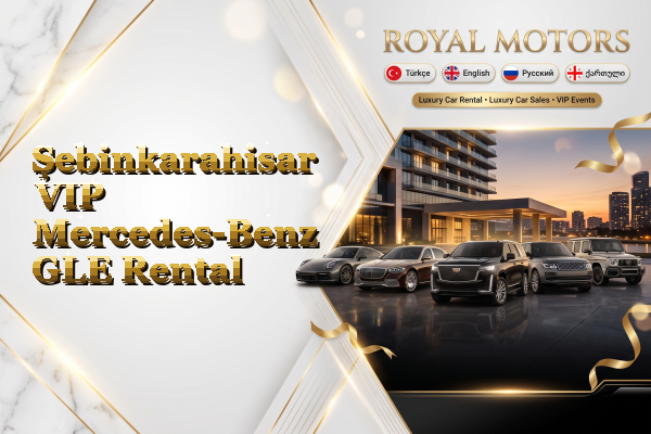 Şebinkarahisar VIP Mercedes-Benz GLE Rental