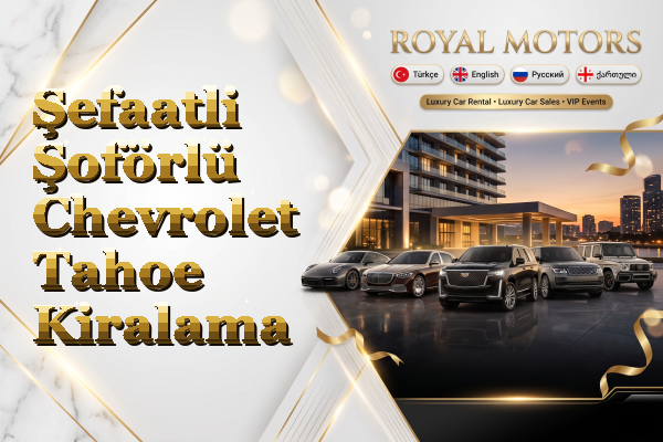 Şefaatli Şoförlü Chevrolet Tahoe Kiralama