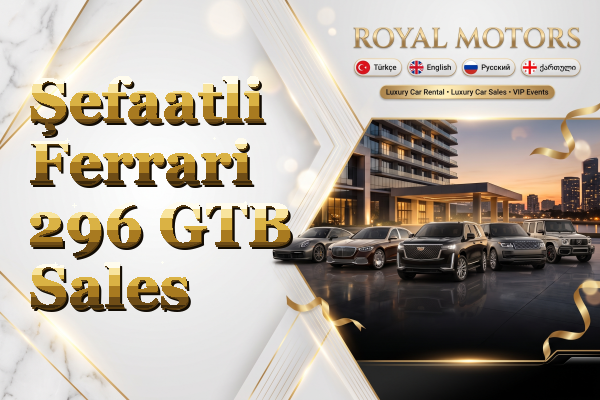 Şefaatli Ferrari 296 GTB Sales
