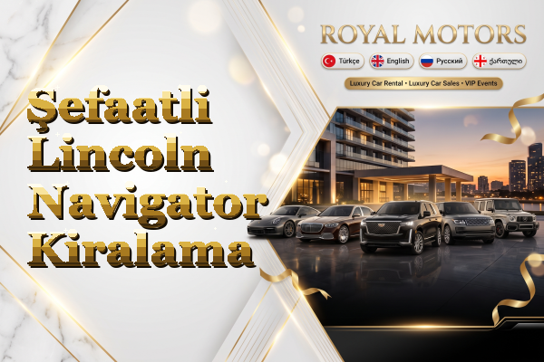 Şefaatli Lincoln Navigator Kiralama