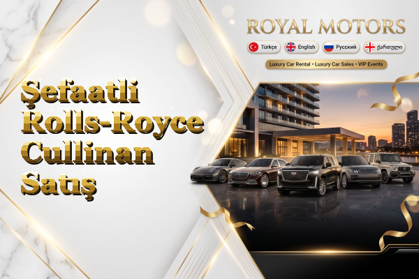 Şefaatli Rolls-Royce Cullinan Satış