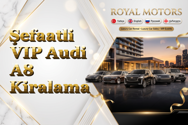 Şefaatli VIP Audi A8 Kiralama