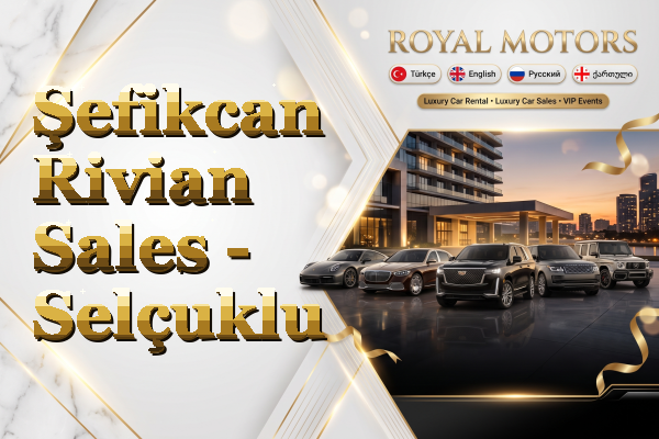 Şefikcan Rivian Sales - Selçuklu