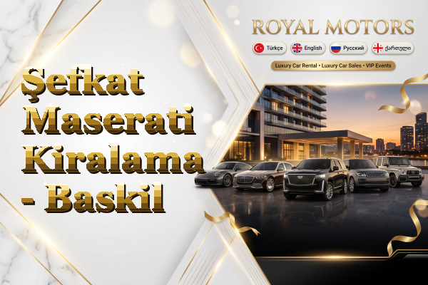 Şefkat Maserati Kiralama - Baskil