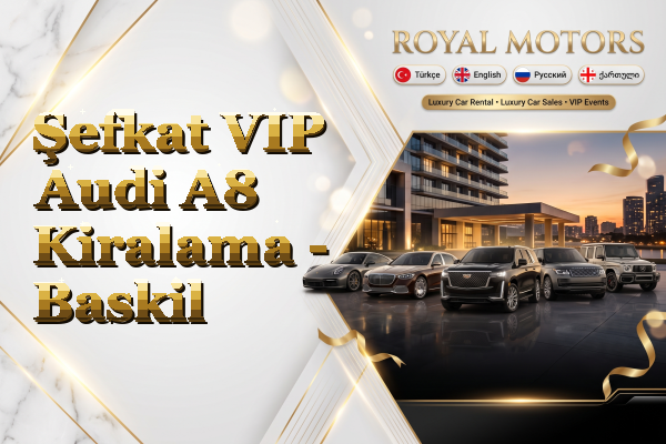 Şefkat VIP Audi A8 Kiralama - Baskil