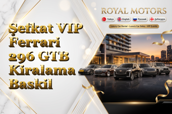 Şefkat VIP Ferrari 296 GTB Kiralama - Baskil