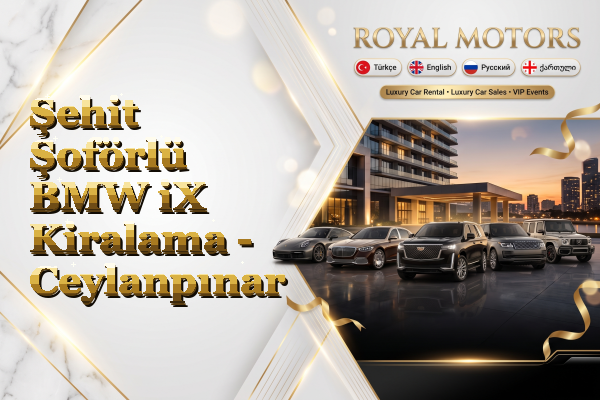 Şehit Şoförlü BMW iX Kiralama - Ceylanpınar