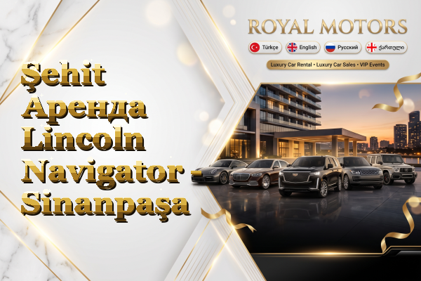 Şehit Аренда Lincoln Navigator - Sinanpaşa