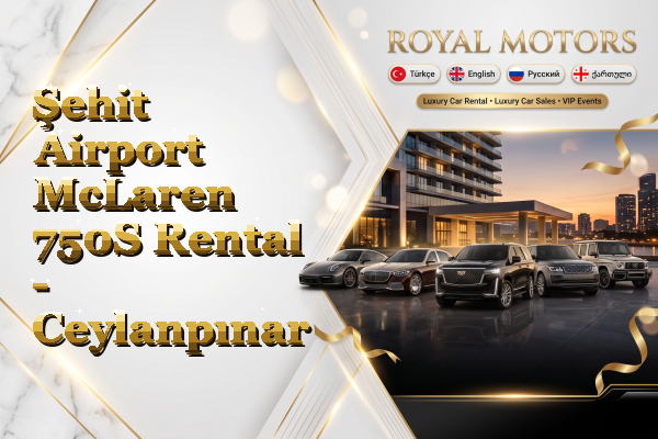 Şehit Airport McLaren 750S Rental - Ceylanpınar