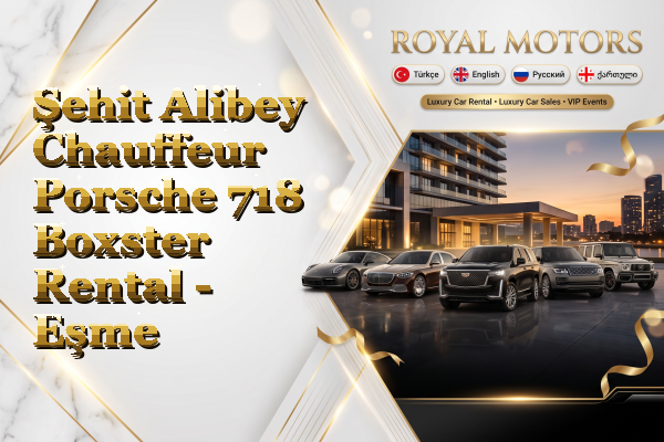Şehit Alibey Chauffeur Porsche 718 Boxster Rental - Eşme