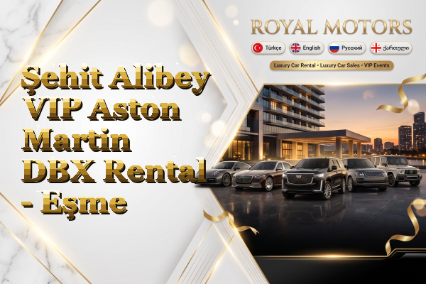 Şehit Alibey VIP Aston Martin DBX Rental - Eşme