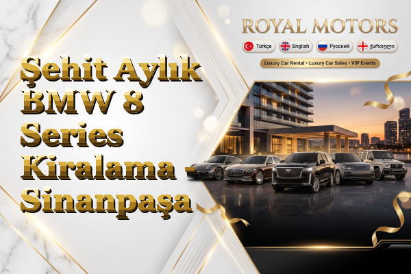 Şehit Aylık BMW 8 Series Kiralama - Sinanpaşa