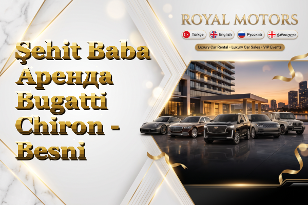 Şehit Baba Аренда Bugatti Chiron - Besni