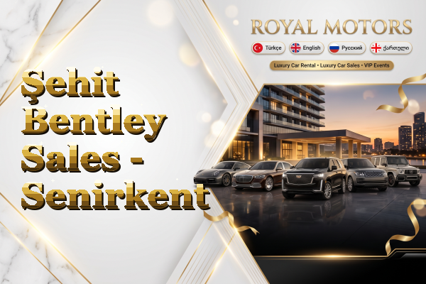 Şehit Bentley Sales - Senirkent