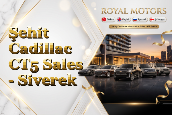 Şehit Cadillac CT5 Sales - Siverek