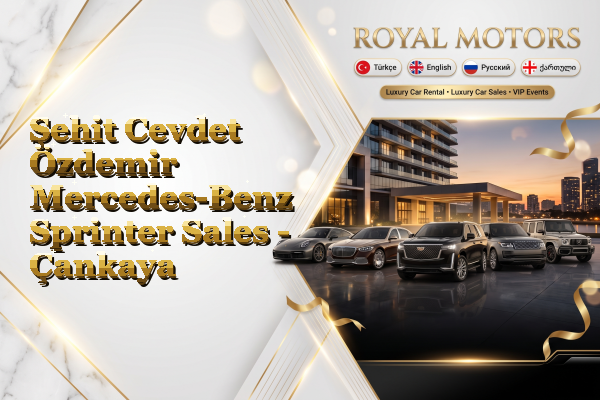 Şehit Cevdet Özdemir Mercedes-Benz Sprinter Sales - Çankaya