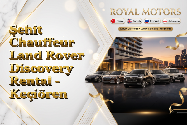 Şehit Chauffeur Land Rover Discovery Rental - Keçiören