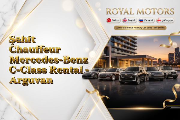 Şehit Chauffeur Mercedes-Benz C-Class Rental - Arguvan