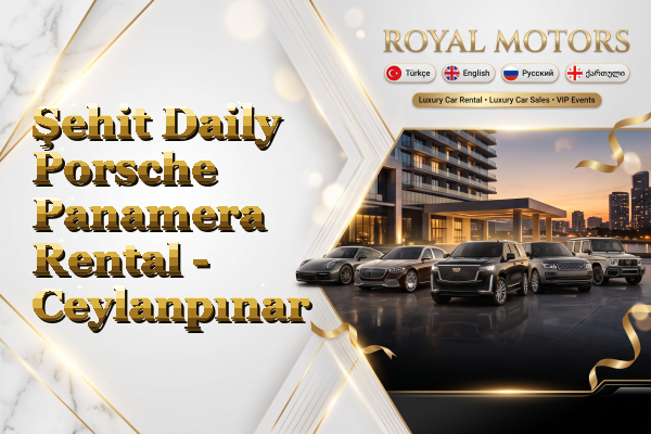 Şehit Daily Porsche Panamera Rental - Ceylanpınar
