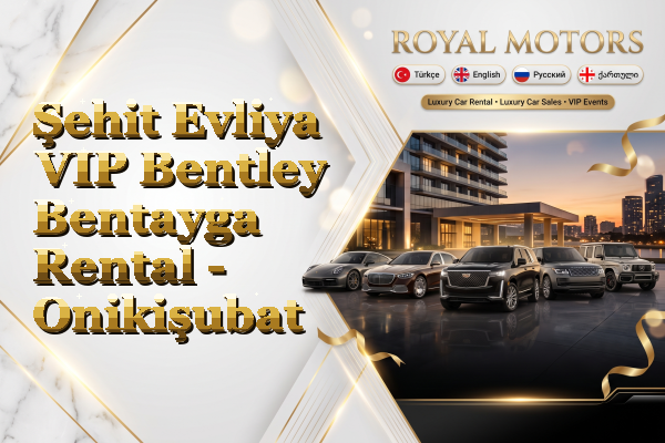Şehit Evliya VIP Bentley Bentayga Rental - Onikişubat