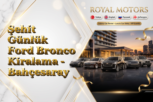 Şehit Günlük Ford Bronco Kiralama - Bahçesaray