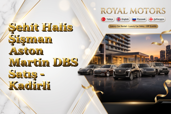 Şehit Halis Şişman Aston Martin DBS Satış - Kadirli
