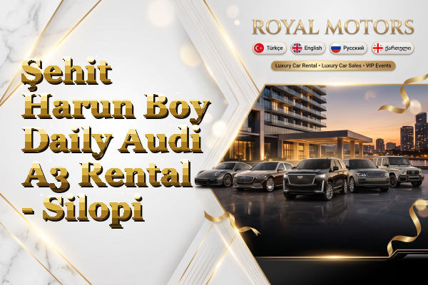Şehit Harun Boy Daily Audi A3 Rental - Silopi
