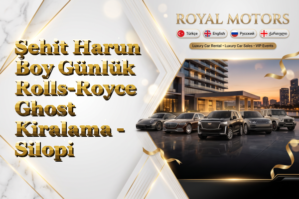 Şehit Harun Boy Günlük Rolls-Royce Ghost Kiralama - Silopi